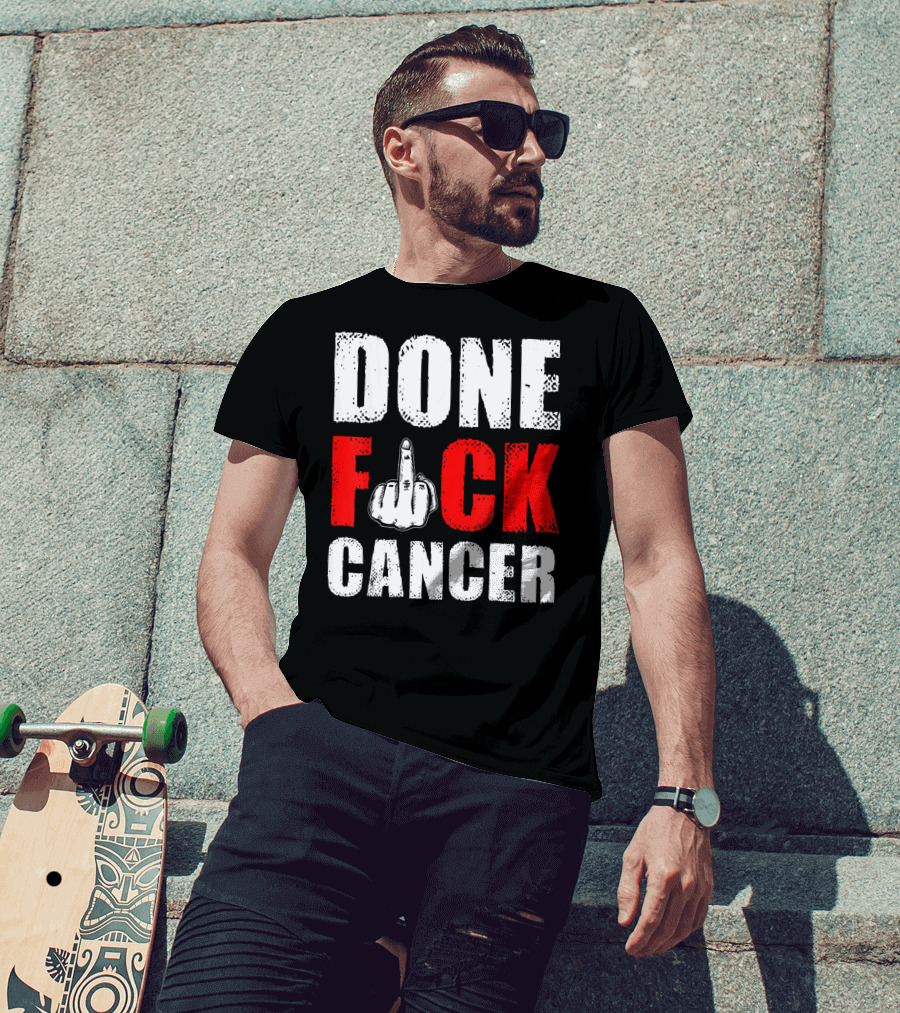 DONE F CANCER T-Shirt