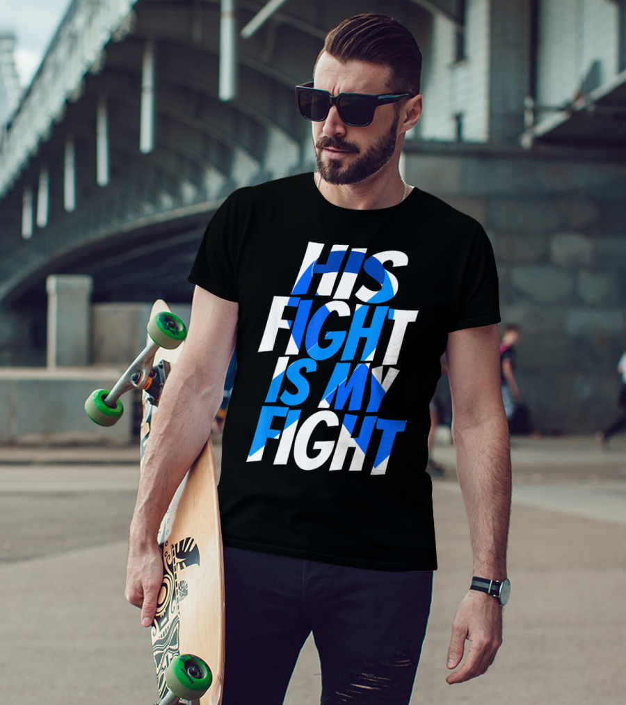 His Fight Is My Fight Colorectal Blue Ribbon Colon Cancer Awareness T-Shirt