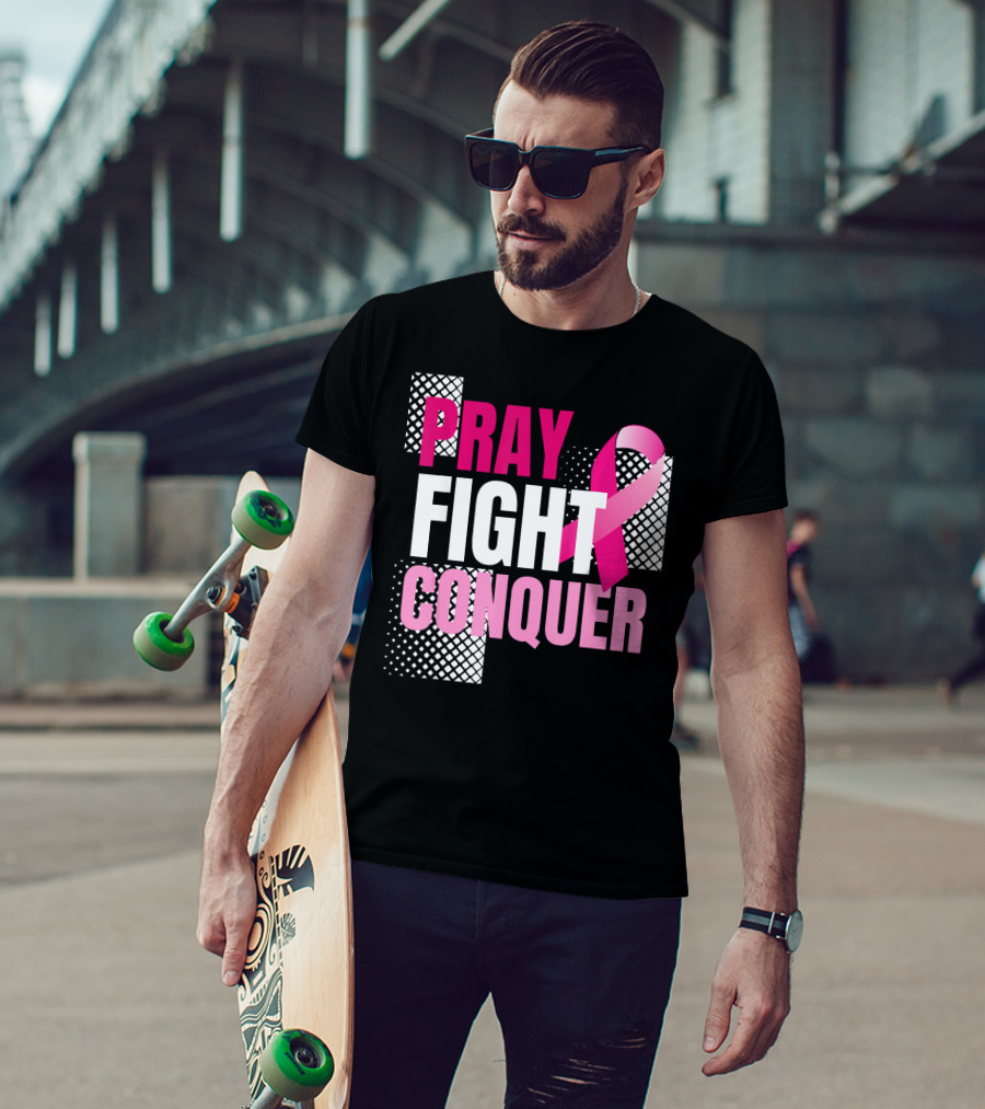 Pray Fight Conquer Breast Cancer Awareness Pink T-Shirt