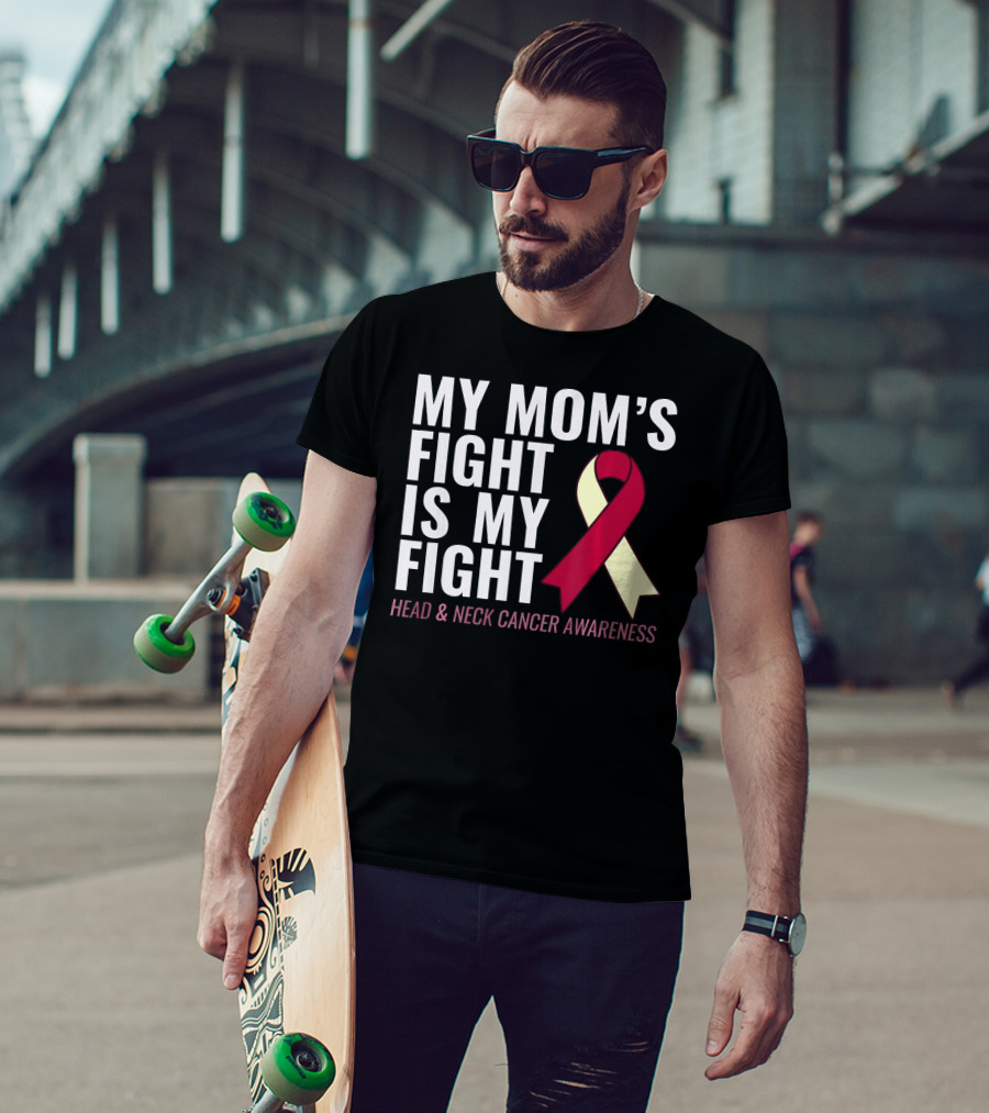 My Mom's Fight Is My Fight Head And Neck Cancer Awareness T-Shirt