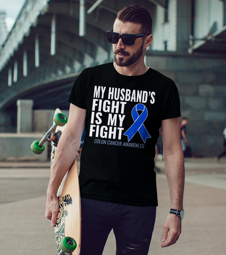 My Husband's Fight Is My Fight Colon Cancer Awareness Blue T-Shirt