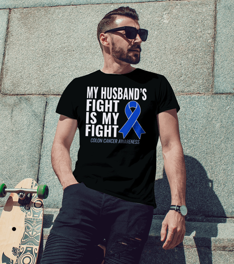 My Husband's Fight Is My Fight Colon Cancer Awareness Blue T-Shirt