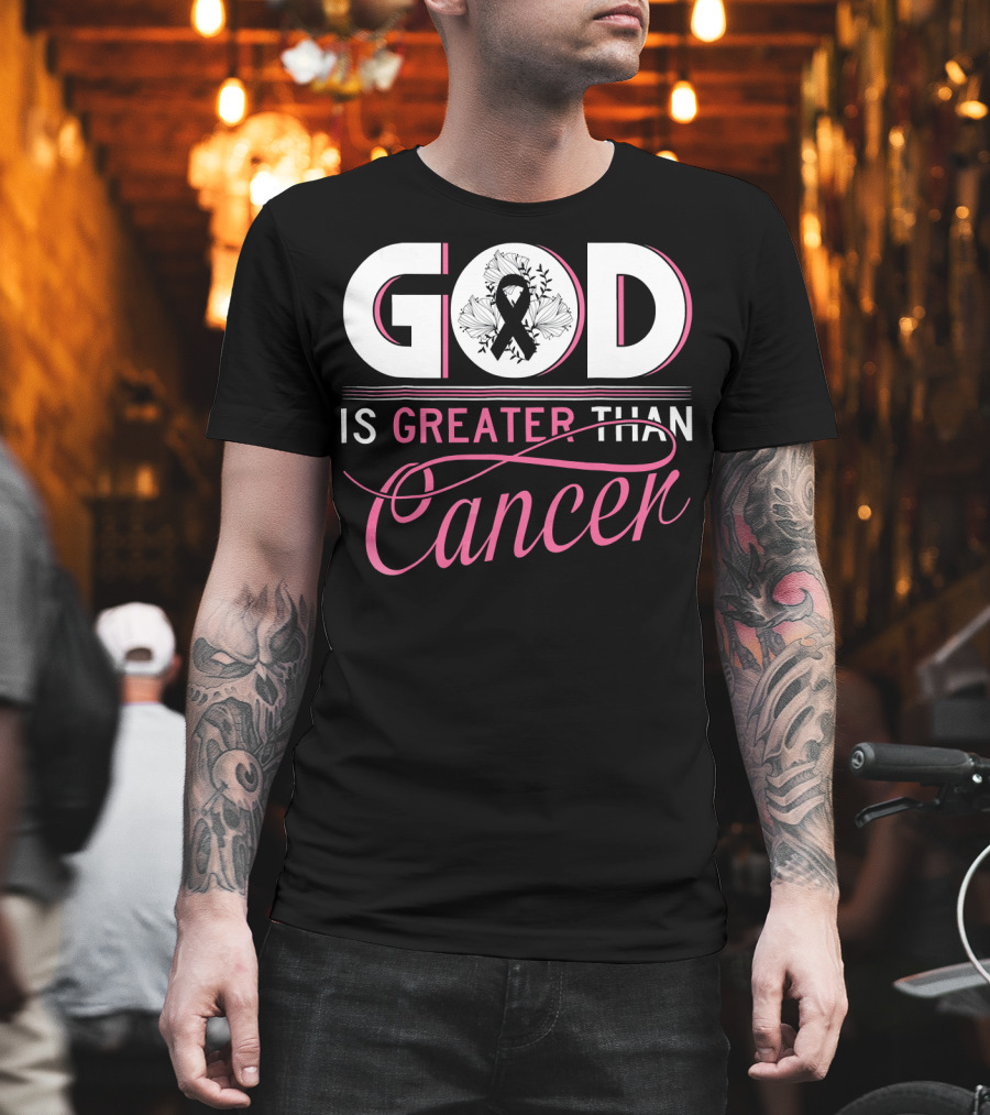 God Is Greater Than Cancer Breast Cancer Awareness T-Shirt