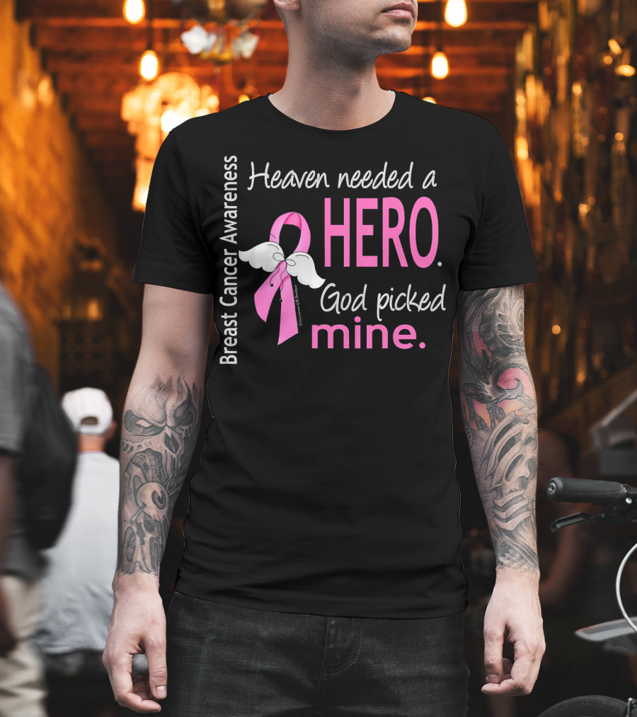 Heaven Needed A Hero God Picked Mine Breast Cancer Awareness T-Shirt