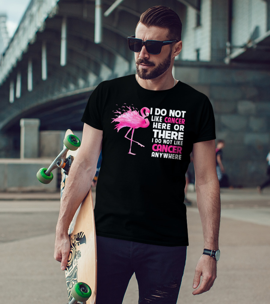 I Do Not Like Cancer Anywhere Pink Flamingo Breast Cancer Awareness T-Shirt