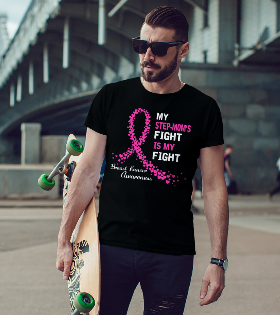 My Step-Mom's Fight Is My Fight Breast Cancer Awareness T-Shirt