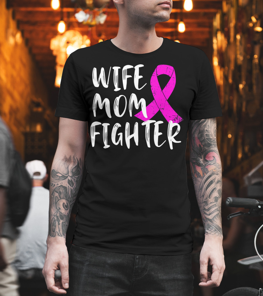 Wife Mom Fighter Pink Ribbon Breast Cancer Awareness T-Shirt