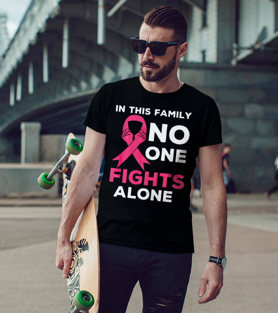 In This Family No One Fights Alone Breast Cancer Ribbon Awareness T-Shirt