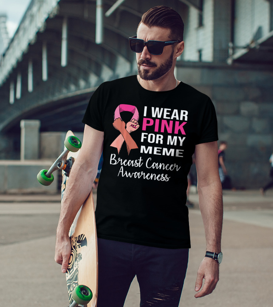I Wear Pink For My Meme Breast Cancer Awareness T-Shirt
