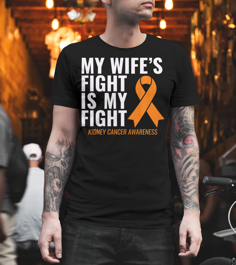 My Wife's Fight Is My Fight Kidney Cancer Awareness T-Shirt