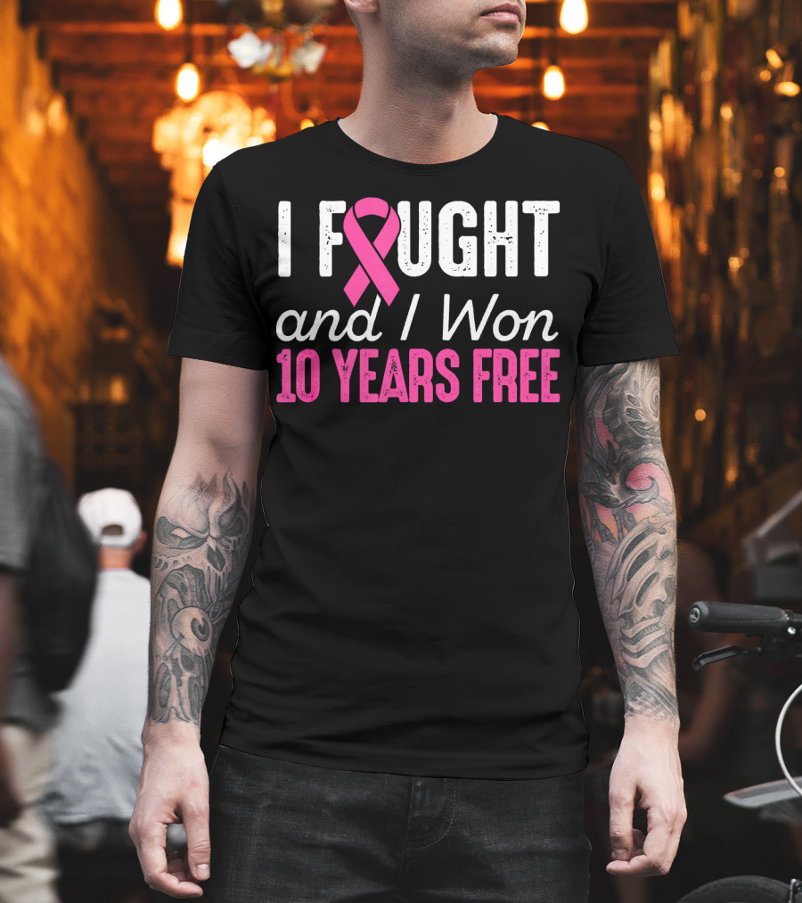 I Fought And I Won 10 Years Free Breast Cancerversary T-Shirt