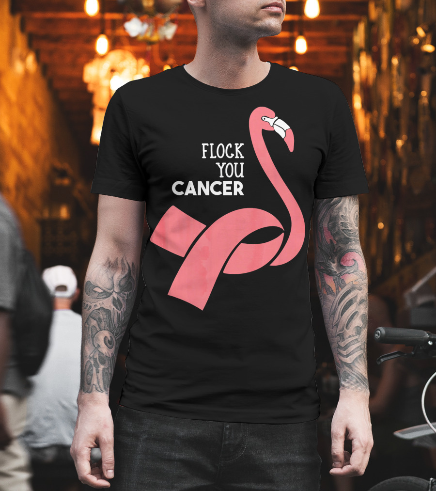 Flock You Cancer Fighter Flamingo T-Shirt