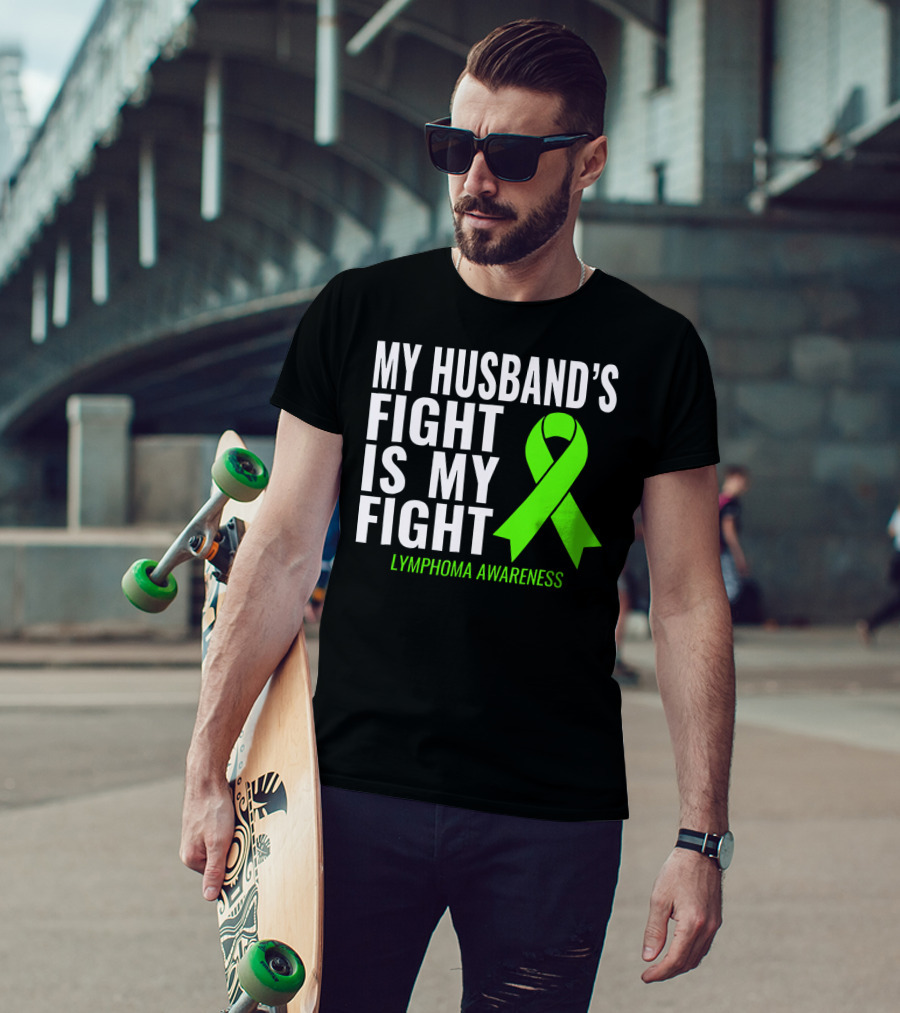 My Husband's Fight Is My Fight Lymphoma Awareness T-Shirt