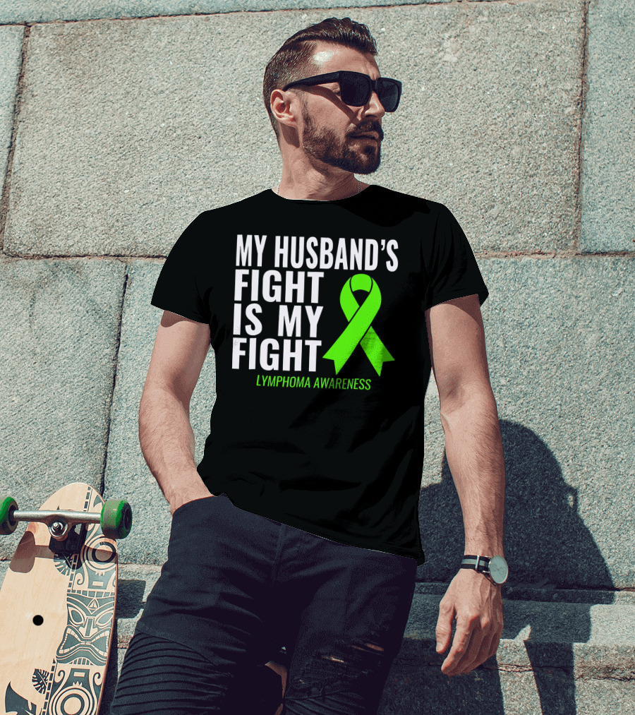 My Husband's Fight Is My Fight Lymphoma Awareness T-Shirt