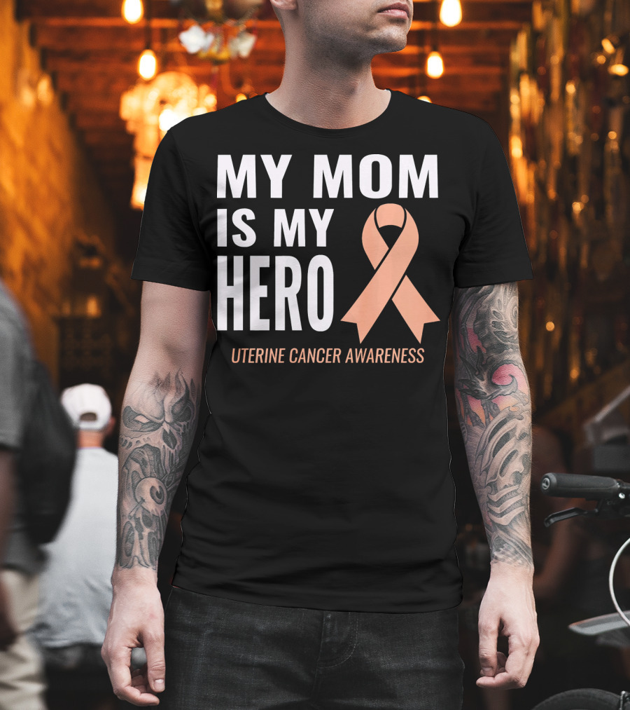My Mom Is My Hero Uterine Cancer Awareness T-Shirt