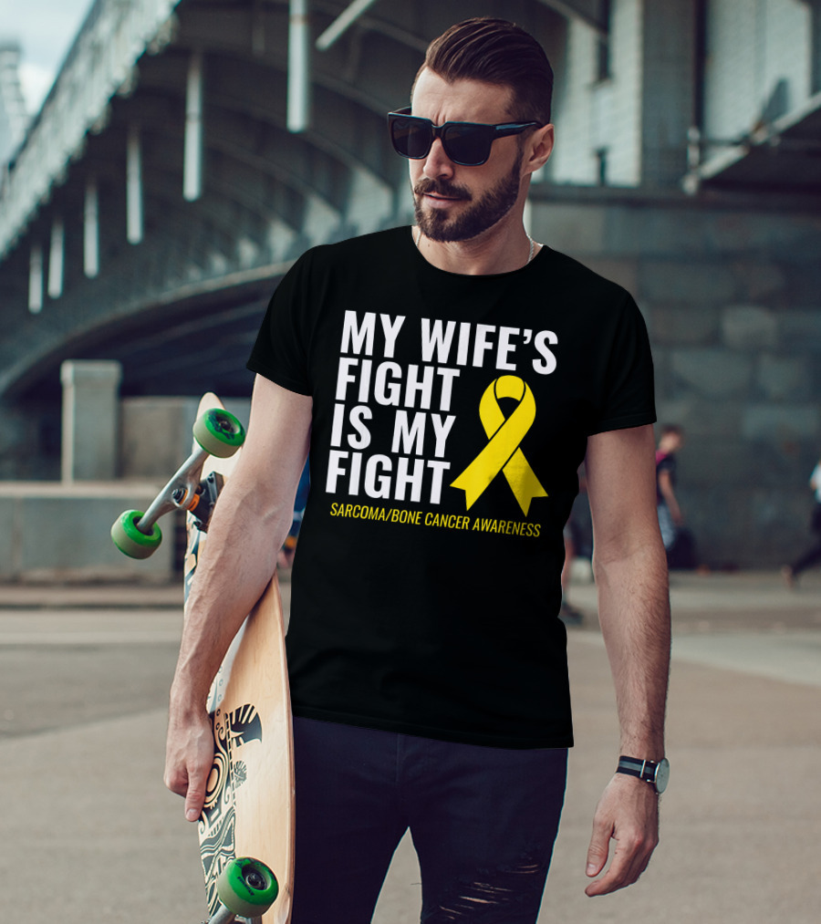 My Wife's Fight Is My Fight Sarcoma Bone Cancer Awareness T-Shirt