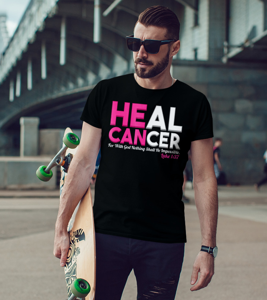 HEAL CANCER For With God Nothing Shall Be Impossible Luke 1:37 T-Shirt