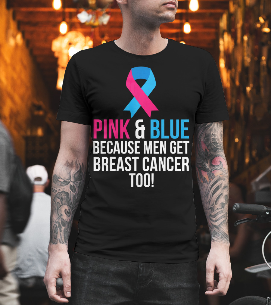 Pink and Blue Because Men Get Breast Cancer Too T-Shirt