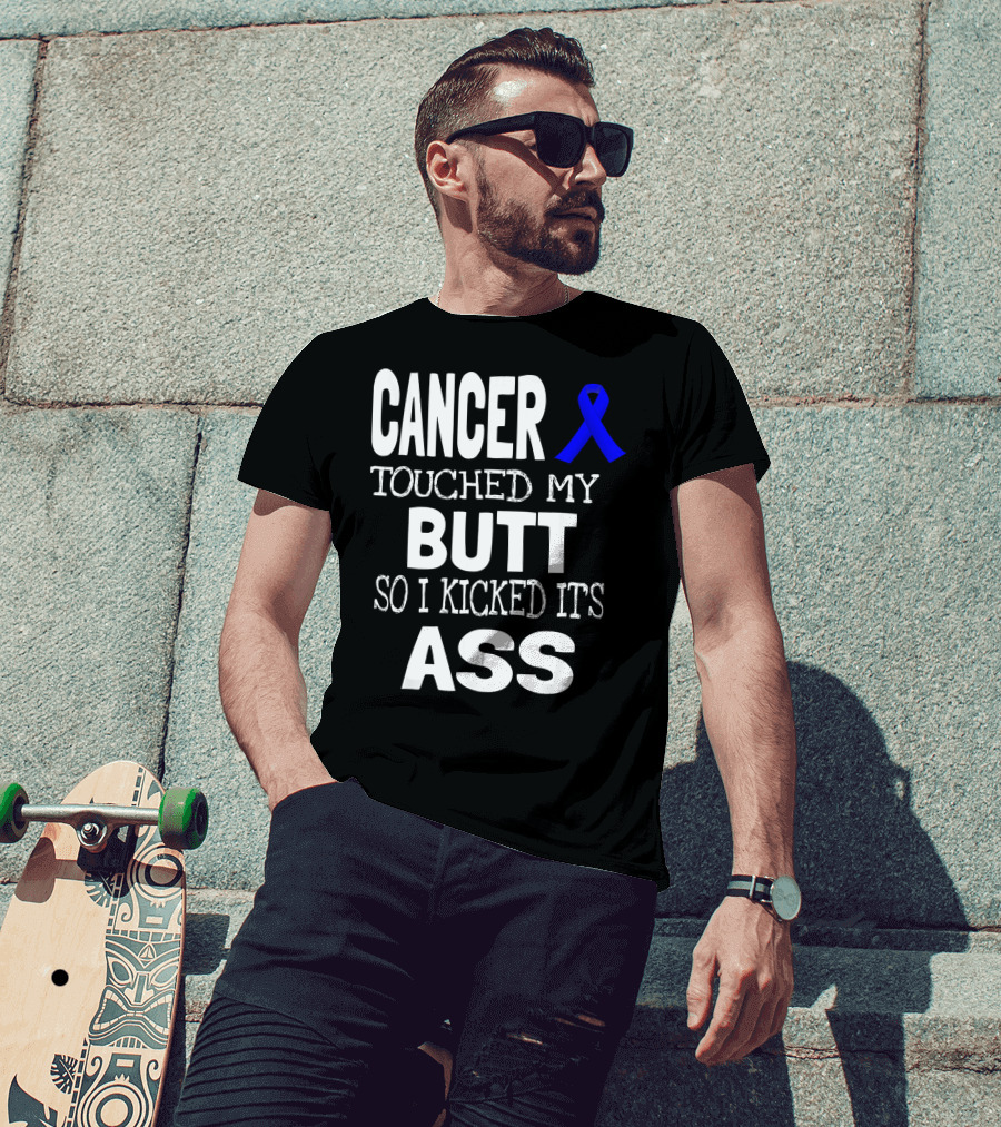 Cancer Touched My Butt So I Kicked Its Ass Colon Cancer Awareness Blue T-Shirt