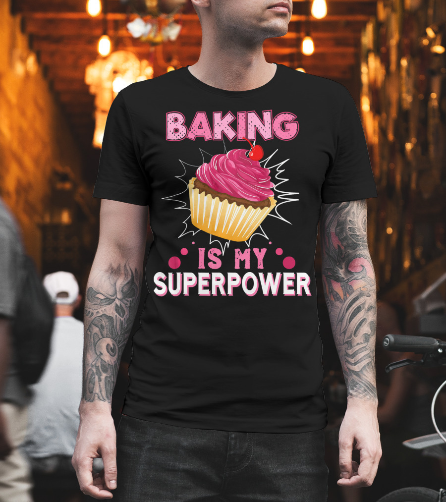 Baking Is My Superpower Delicious Cupcake Explosion T-Shirt