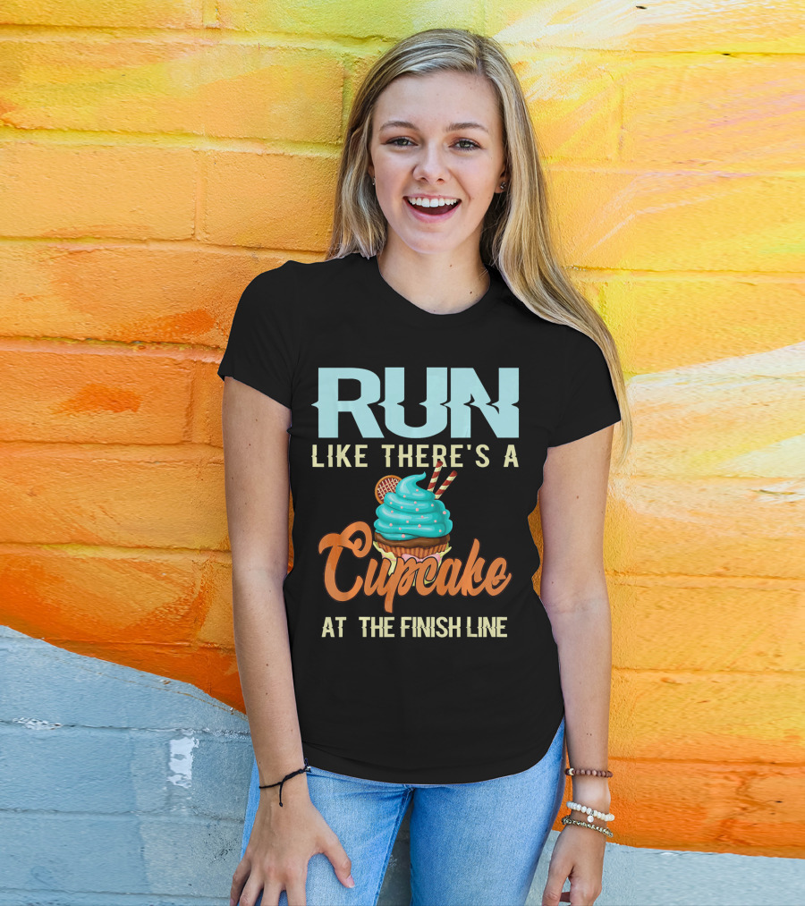 RUN Like There's A Cupcake At The Finish Line T-Shirt