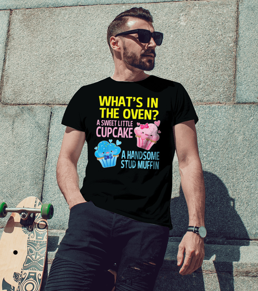 What's IN The Oven A Sweet Little Cupcake A Handsome Stud Muffin T-Shirt