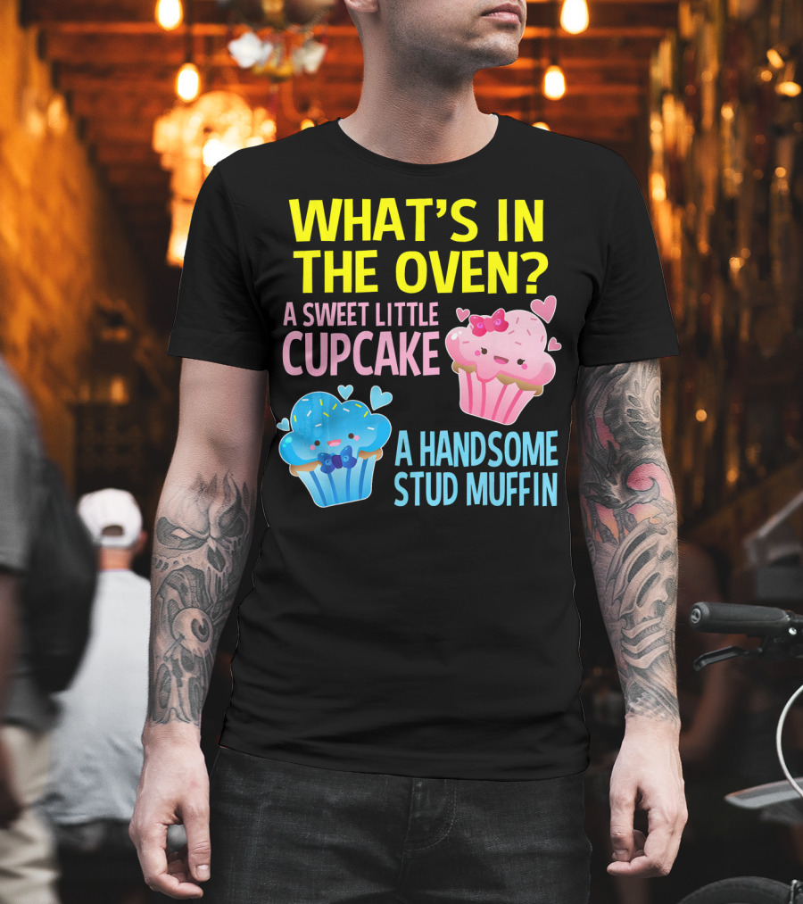 WHAT'S IN THE OVEN A SWEET LITTLE CUPCAKE A HANDSOME STUD MUFFIN T-Shirt