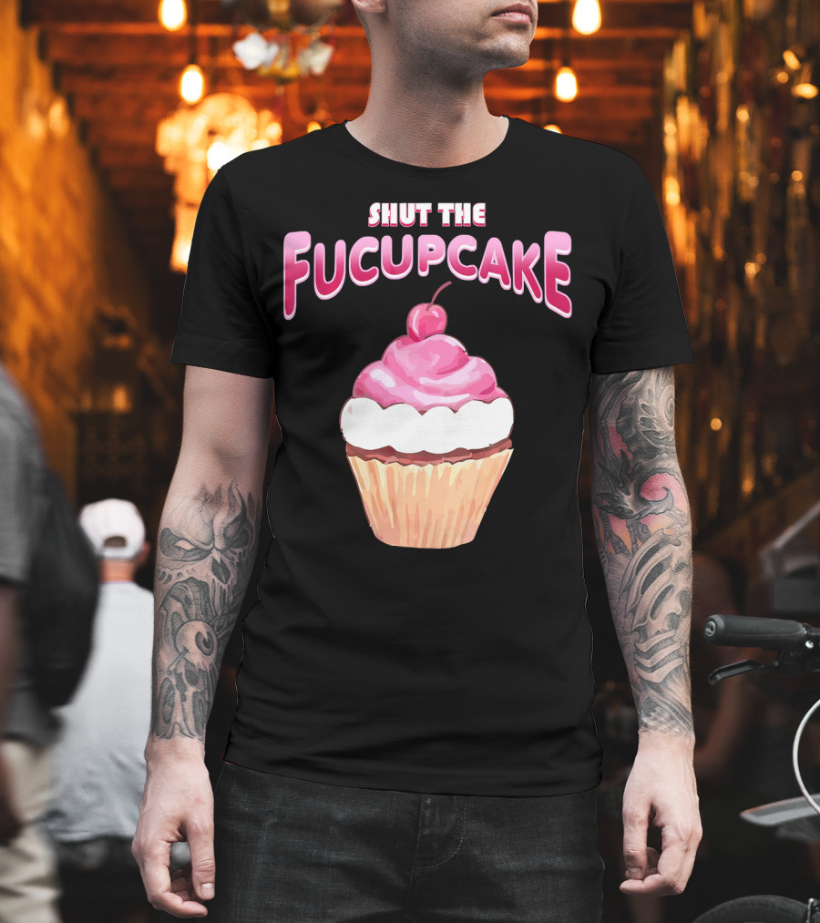 Shut The Fucupcake Cupcake Kawaii Candy With Cherry Topping T-Shirt