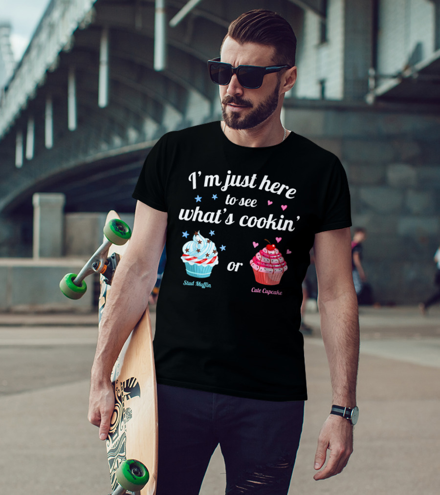 I'm Just Here To See What's Cookin' Stud Muffin Or Cute Cupcake Gender Reveal T-Shirt