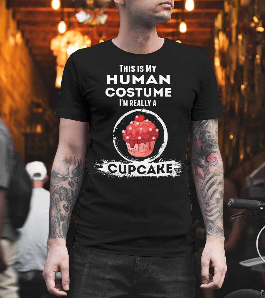 This Is My Human Costume I'm Really A Cupcake T-Shirt
