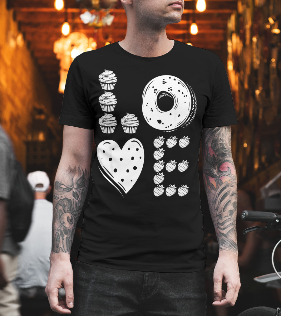 Love Cupcake Doughnut Strawberry Food Lover T-Shirt