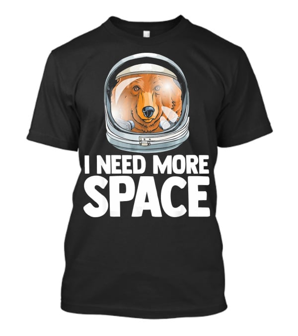 I Need More Space Astronaut Bear Science Helmet T-Shirt