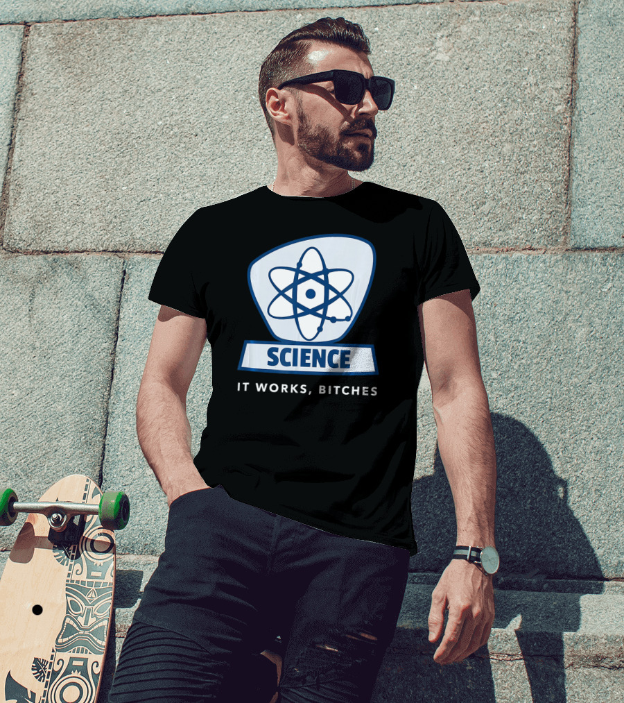 Science Humor Sarcastic Atom It Works Bitches T-Shirt