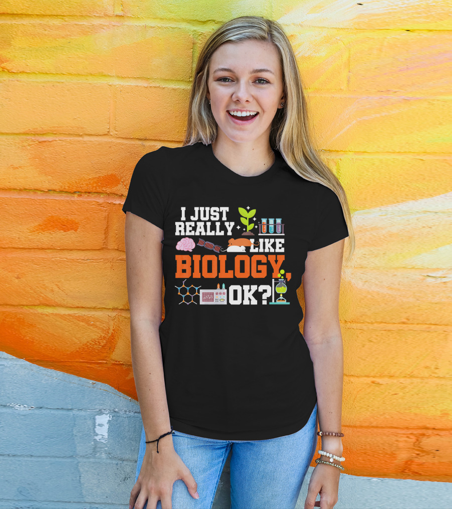 I Just Really Like Biology OK Science Student Teacher Bio T-Shirt