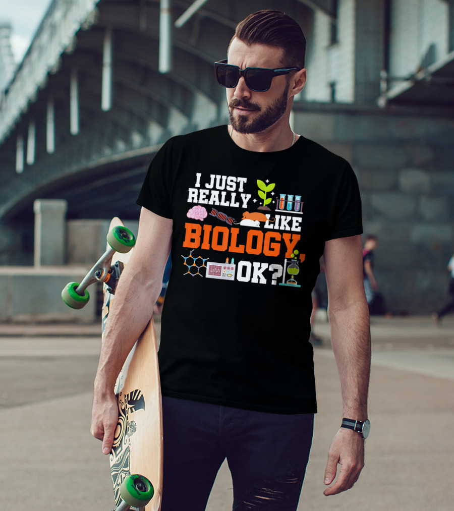 I Just Really Like Biology OK Science Student Teacher Bio T-Shirt