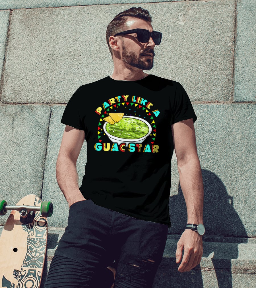 Party Like A Guac Star Guacamole Avocado Fiesta T-Shirt