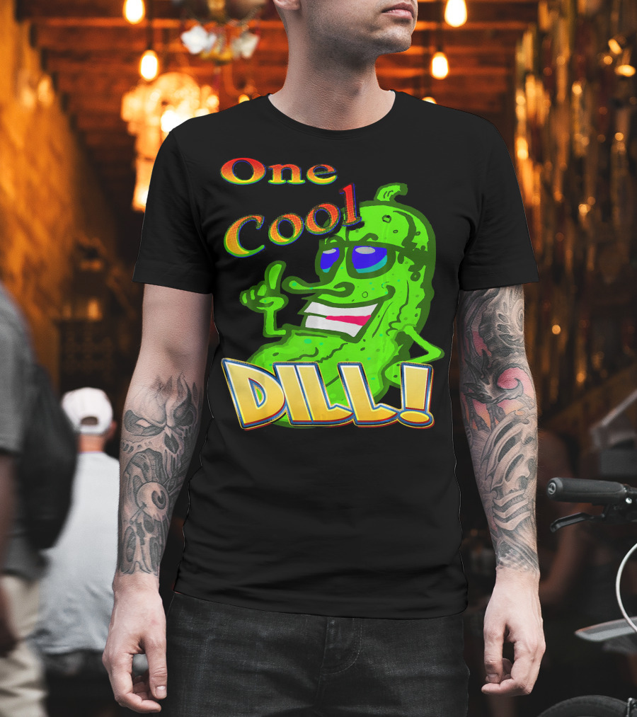One Cool Dill Fun Pickle Phrase With Funny Expression T-Shirt