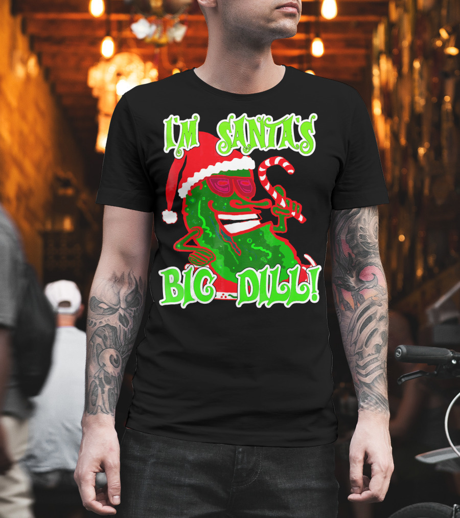 I'm Santa's Big Dill Funny Pickle Holiday T-Shirt