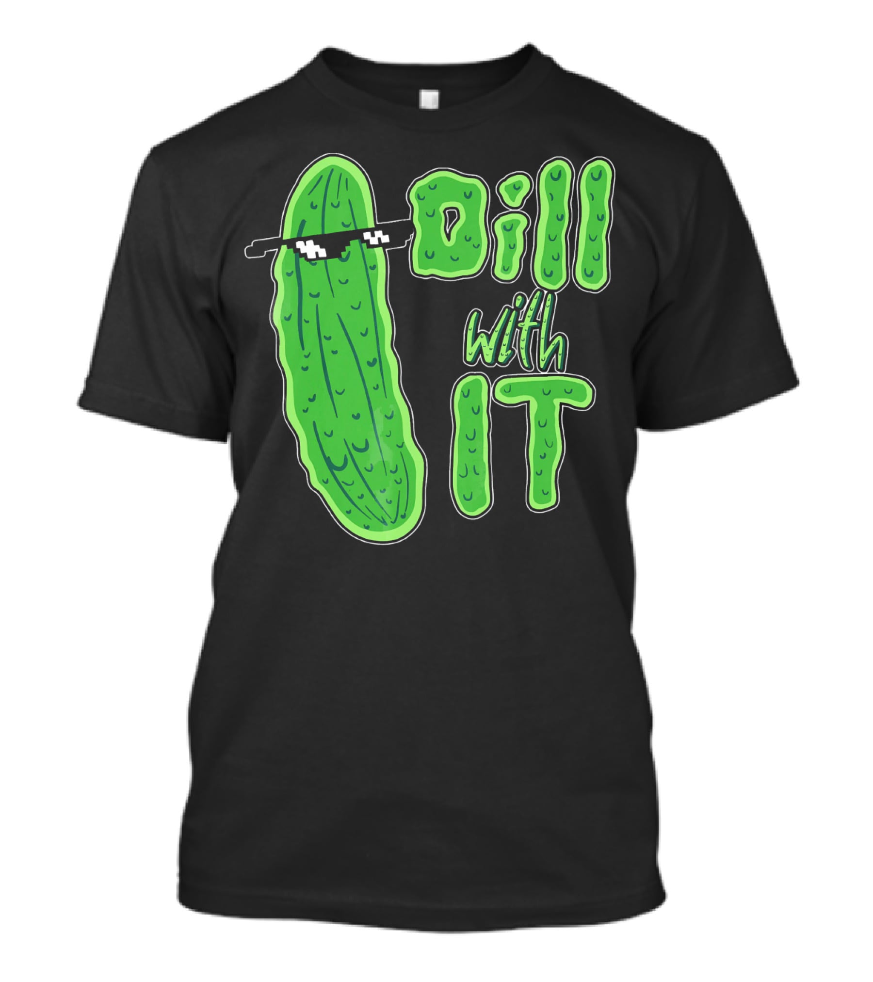 Dill With It Meme Funny Pickle Wearing Sunglasses T-Shirt