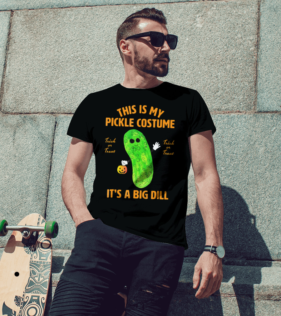 This Is My Pickle Costume It's A Big Dill Trick OR Treat T-Shirt