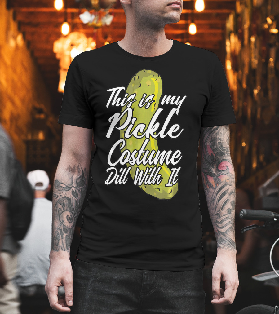 This Is My Pickle Costume Dill With It Fun Halloween Phrase T-Shirt