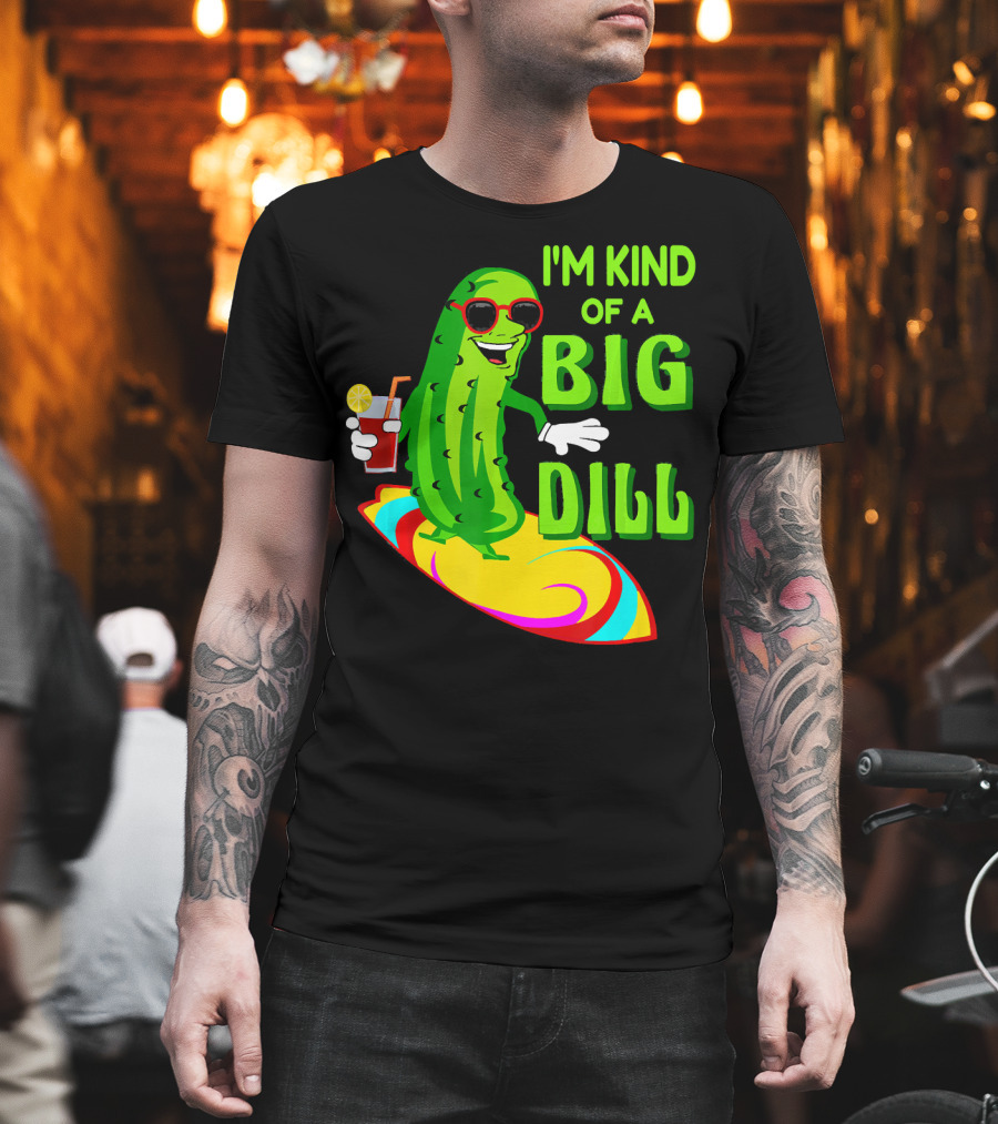 I'm Kind of a Big Dill Pickle Surfing in Sunglasses with Drink T-Shirt