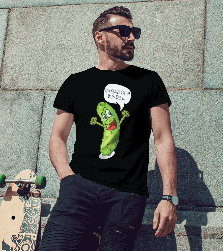 Im Kind Of A Big Dill Funny Pickle With Speech Bubble T-Shirt