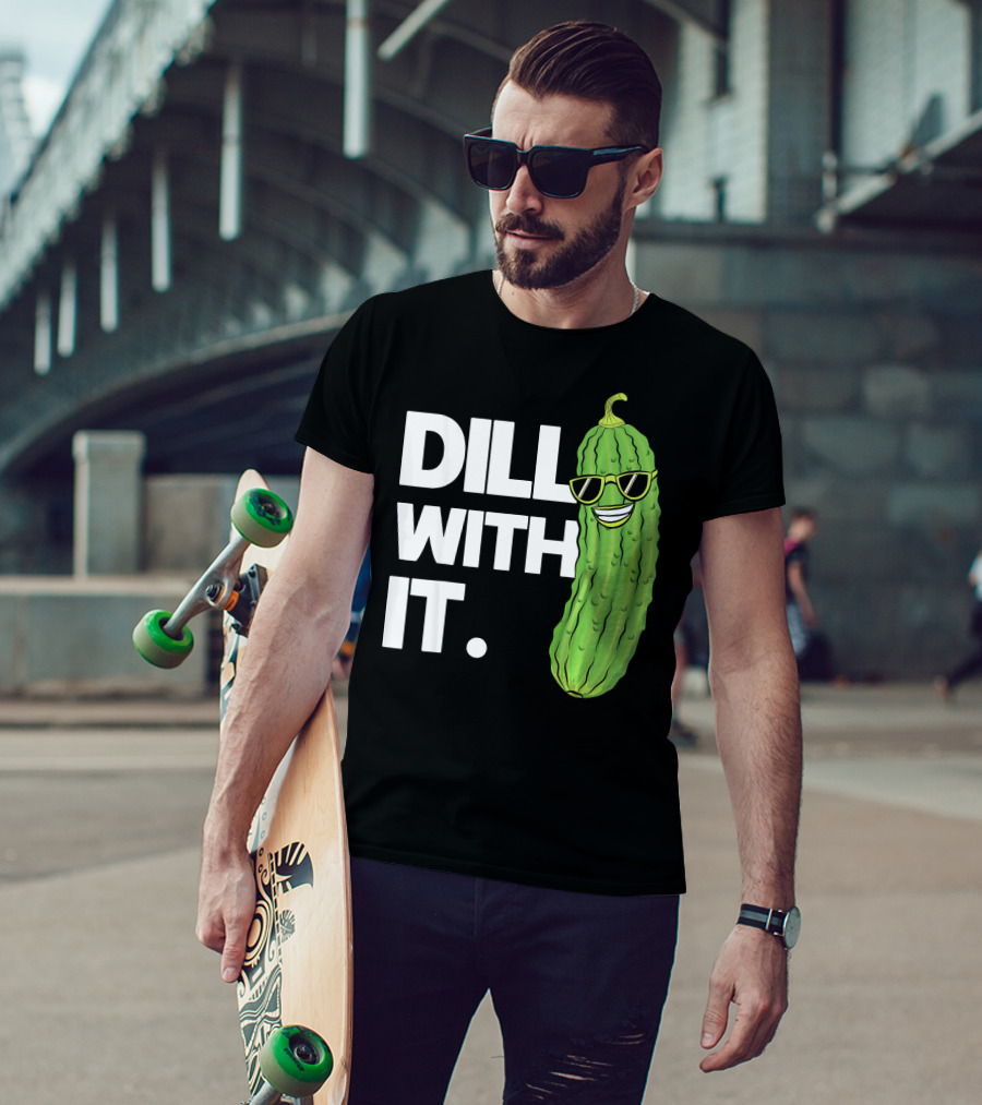 Dill With It Funny Pickle Joke Pun Pickle Wearing Sunglasses T-Shirt