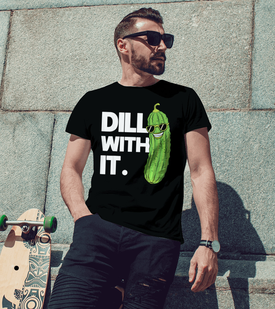 Dill With It Funny Pickle Joke Pun Pickle Wearing Sunglasses T-Shirt