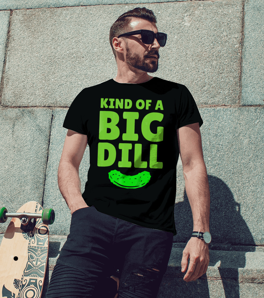 Kind Of A Big Dill Pickles Gherkin T-Shirt