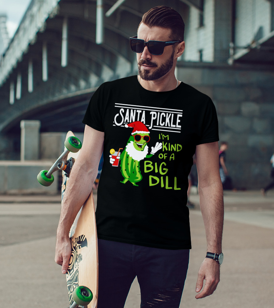 Santa Pickle I'm Kind Of A Big Dill T-Shirt