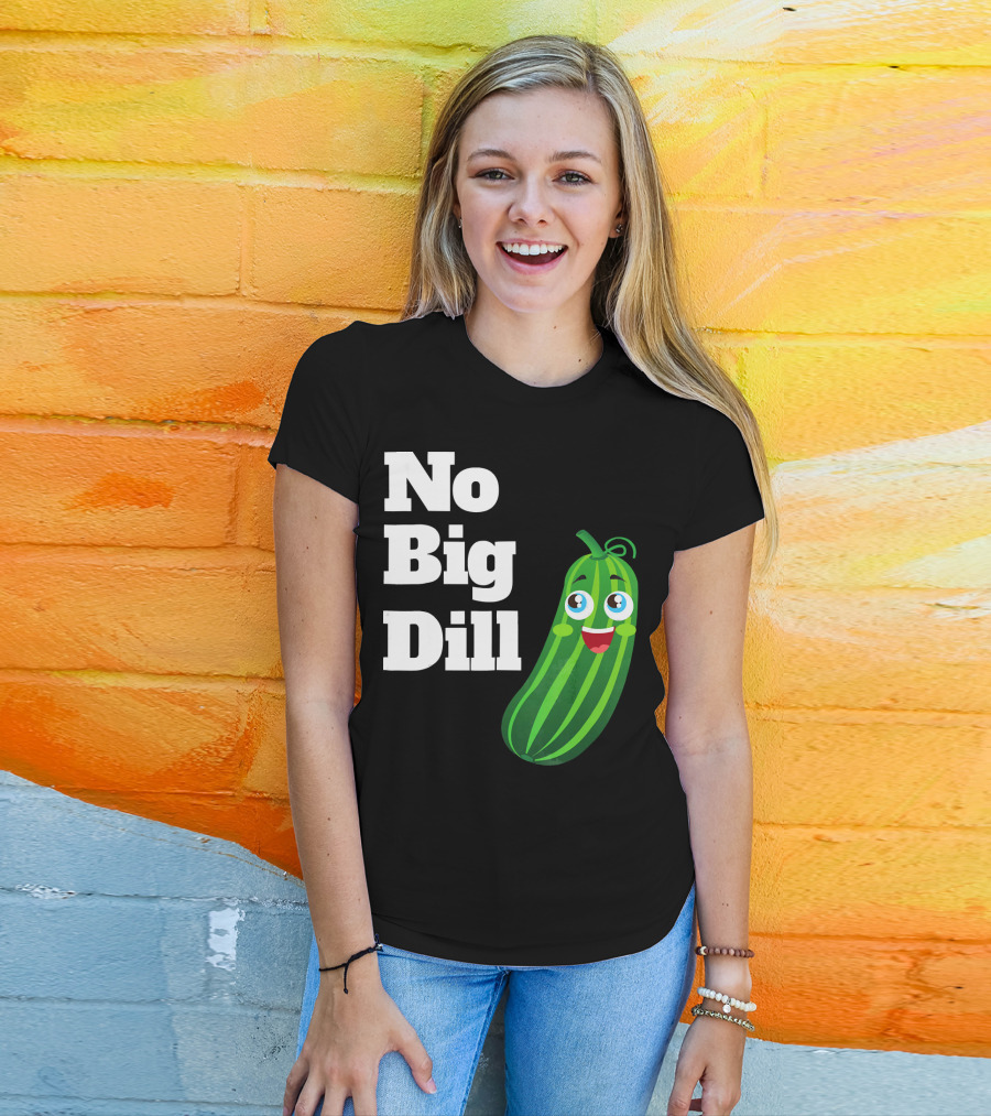 No Big Dill Funny Pickle Playful Face T-Shirt