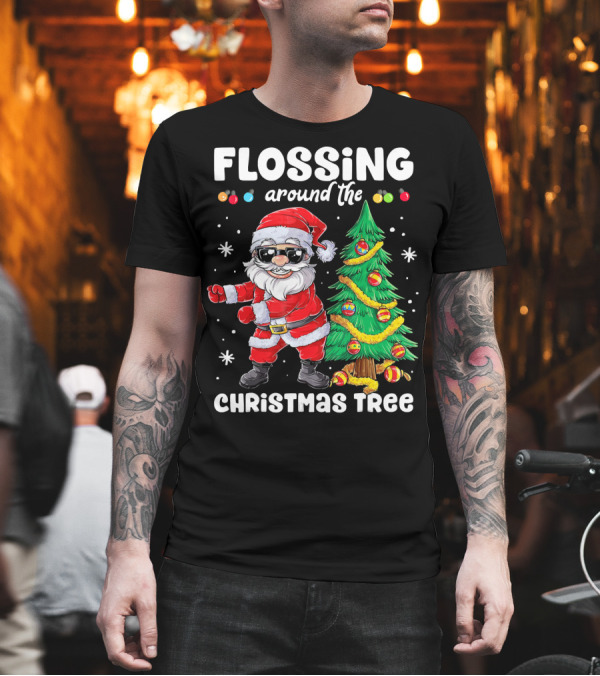 FLOSSING AROUND THE CHRISTMAS TREE T-Shirt FLOSSING AROUND THE CHRISTMAS TREE T-Shirt