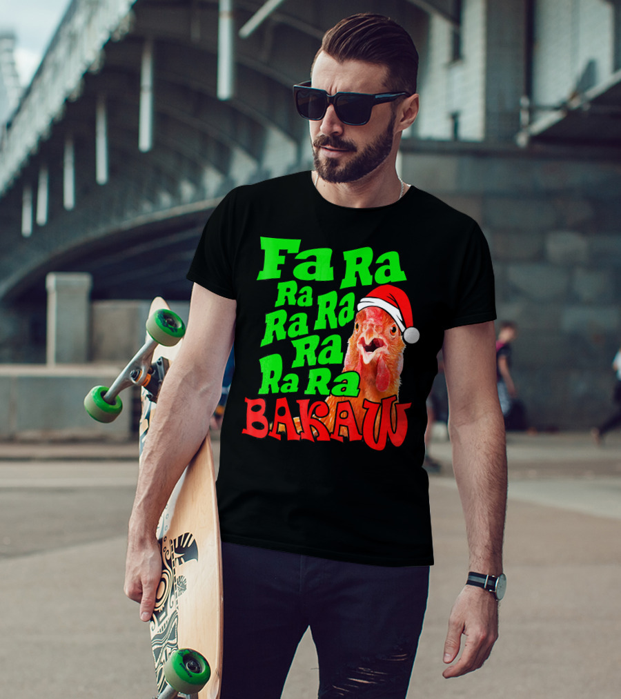 Fa Ra Ra Ra Ra Ra Ra Bakaw Chicken In Santa Hat T-Shirt
